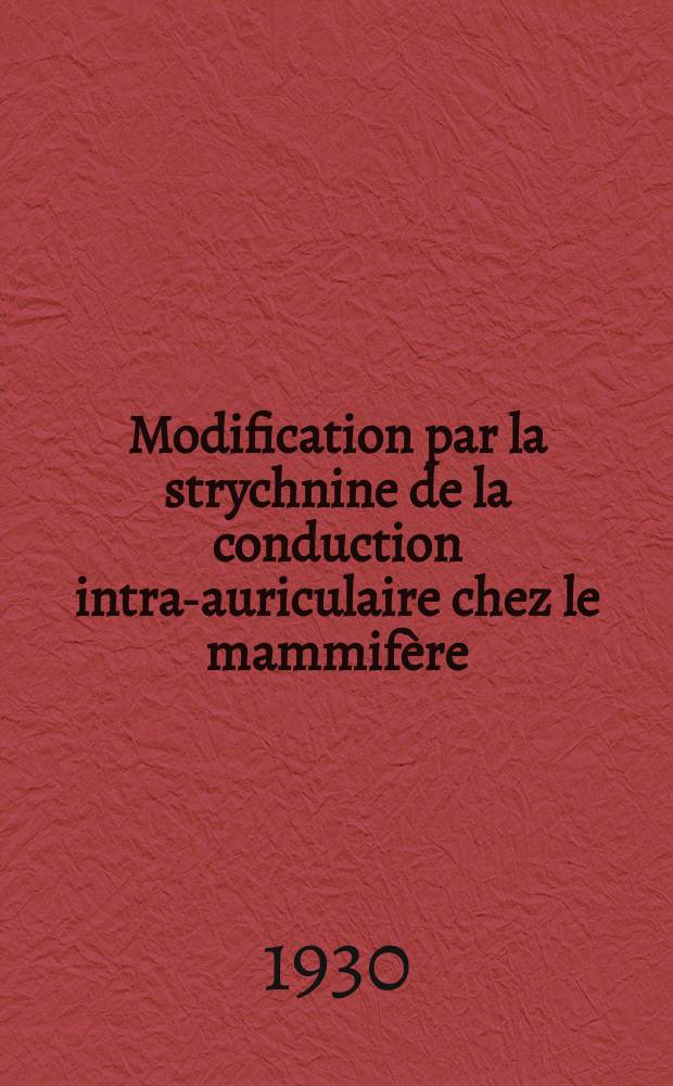 Modification par la strychnine de la conduction intra-auriculaire chez le mammifère