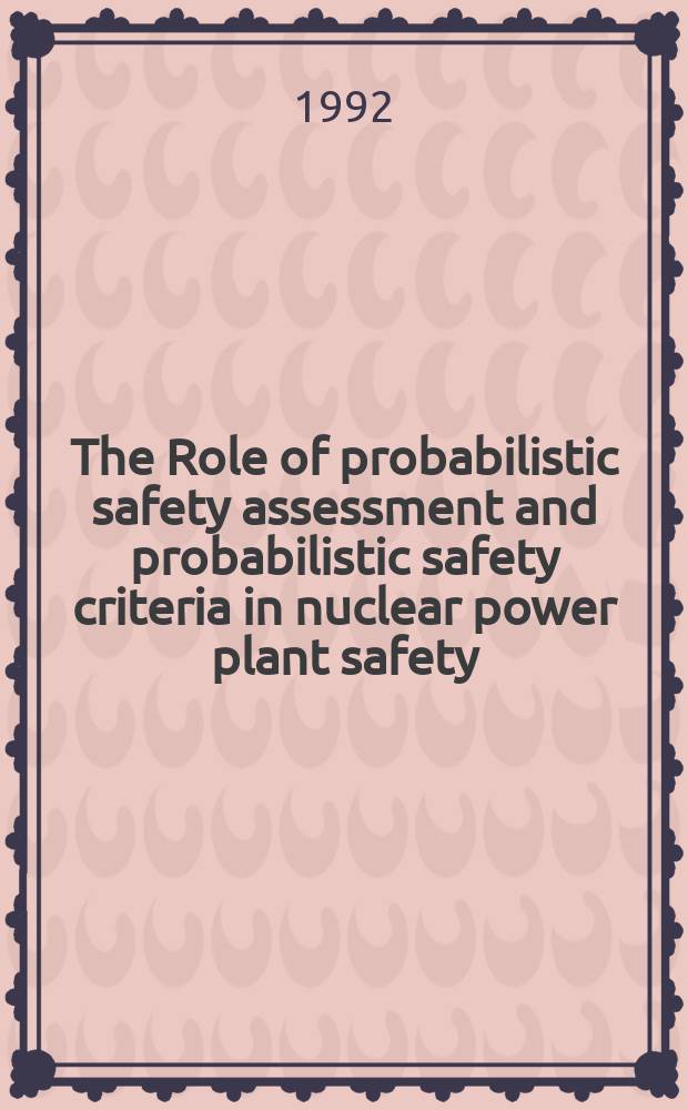 The Role of probabilistic safety assessment and probabilistic safety criteria in nuclear power plant safety