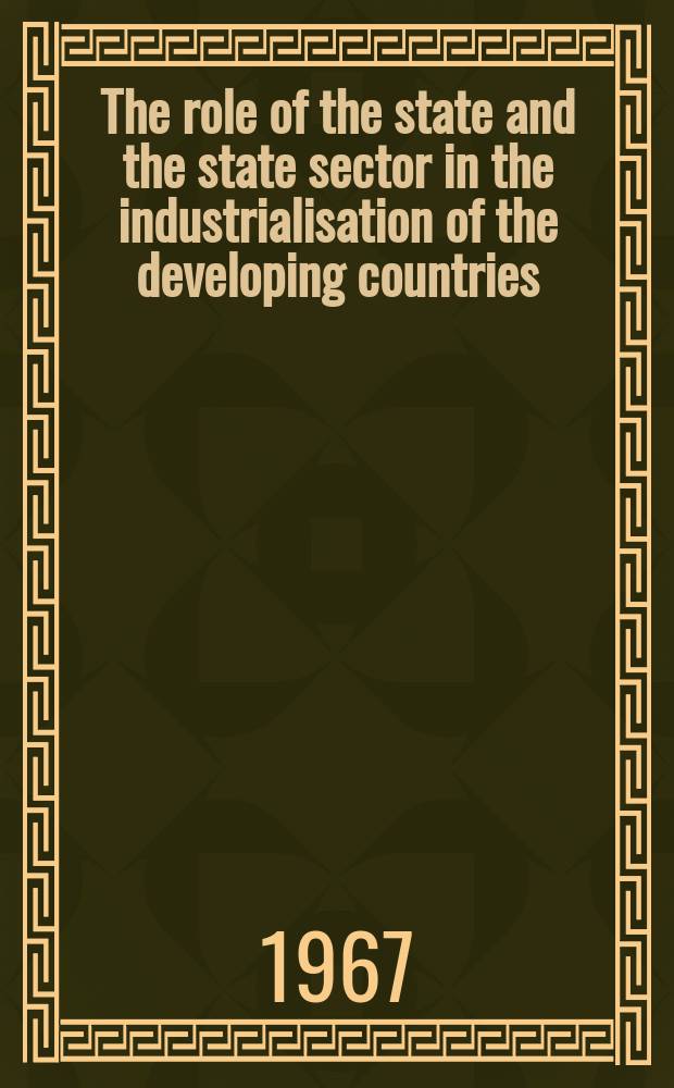 The role of the state and the state sector in the industrialisation of the developing countries