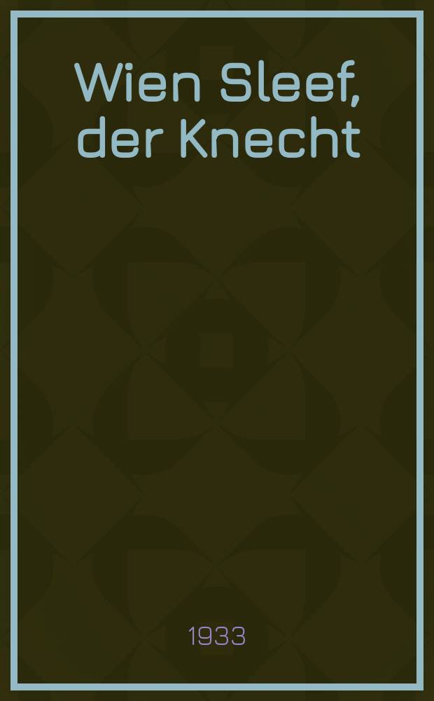 Wien Sleef, der Knecht : Roman