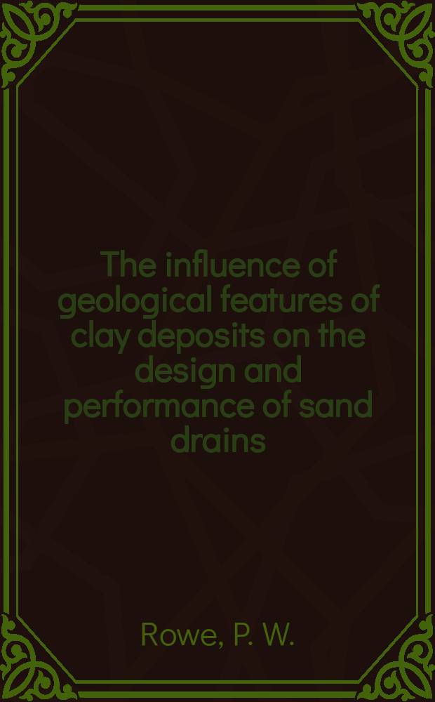 The influence of geological features of clay deposits on the design and performance of sand drains