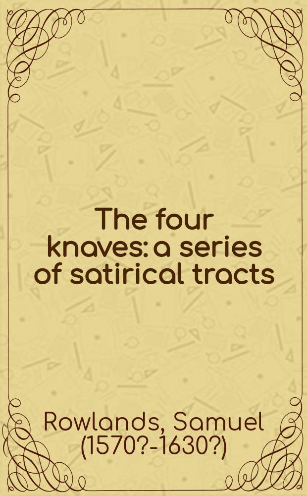 The four knaves: a series of satirical tracts