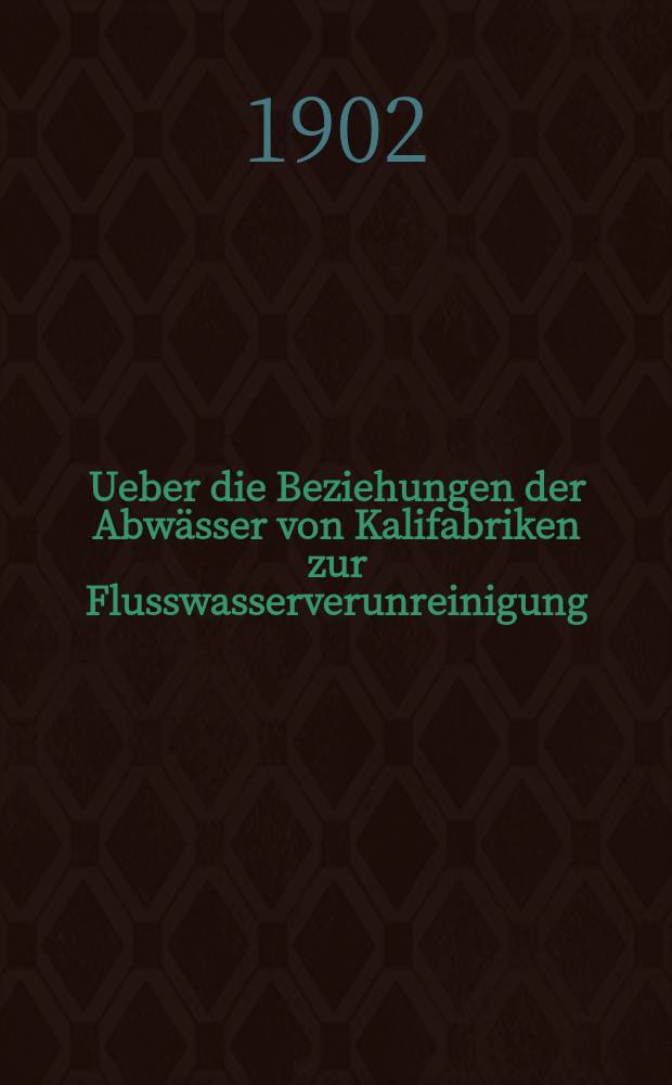 Ueber die Beziehungen der Abw&auml;sser von Kalifabriken zur Flusswasserverunreinigung; Die hygienische Beurteilung der anorganischen Bestandtheile des Trink- und Nutzwassers / Von Prof. Dr. Rubner