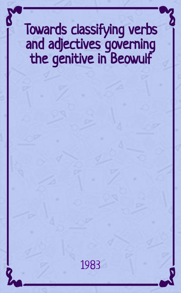 Towards classifying verbs and adjectives governing the genitive in Beowulf