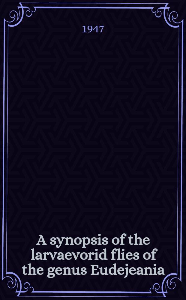 A synopsis of the larvaevorid flies of the genus Eudejeania