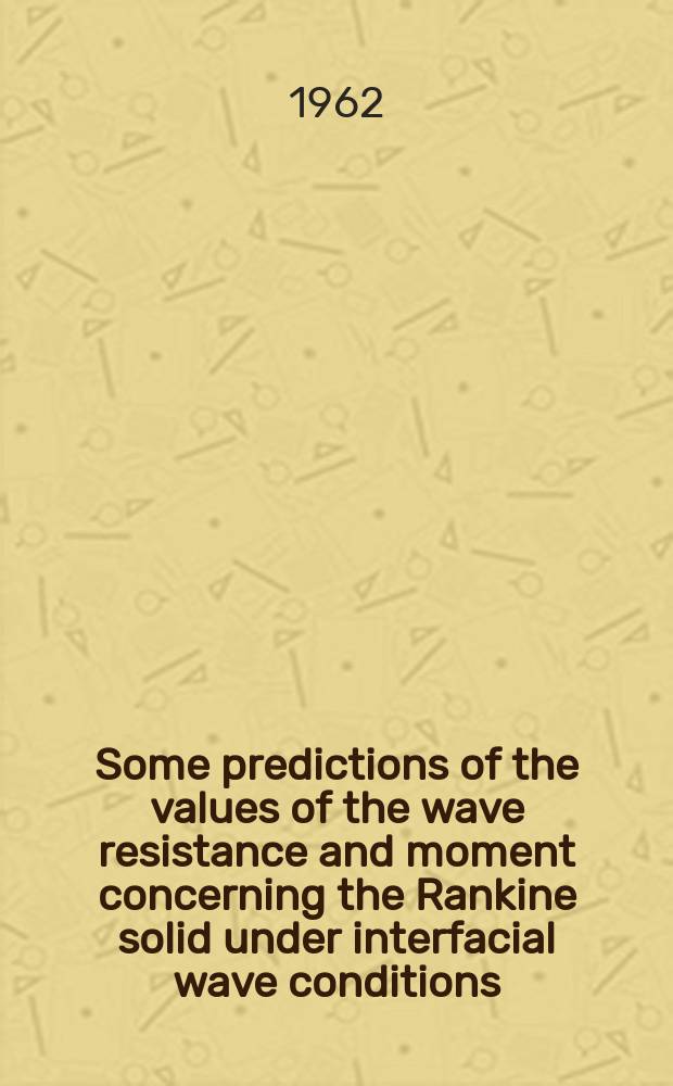 Some predictions of the values of the wave resistance and moment concerning the Rankine solid under interfacial wave conditions
