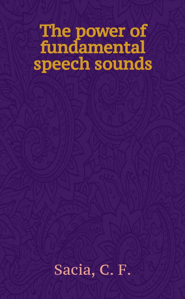The power of fundamental speech sounds : An analysis of oscillographic studies on the peak and mean powers of vowels and consonants for various speakers showing how distorted amplification of vowes with large peak factor is caused by cutting off the peaks