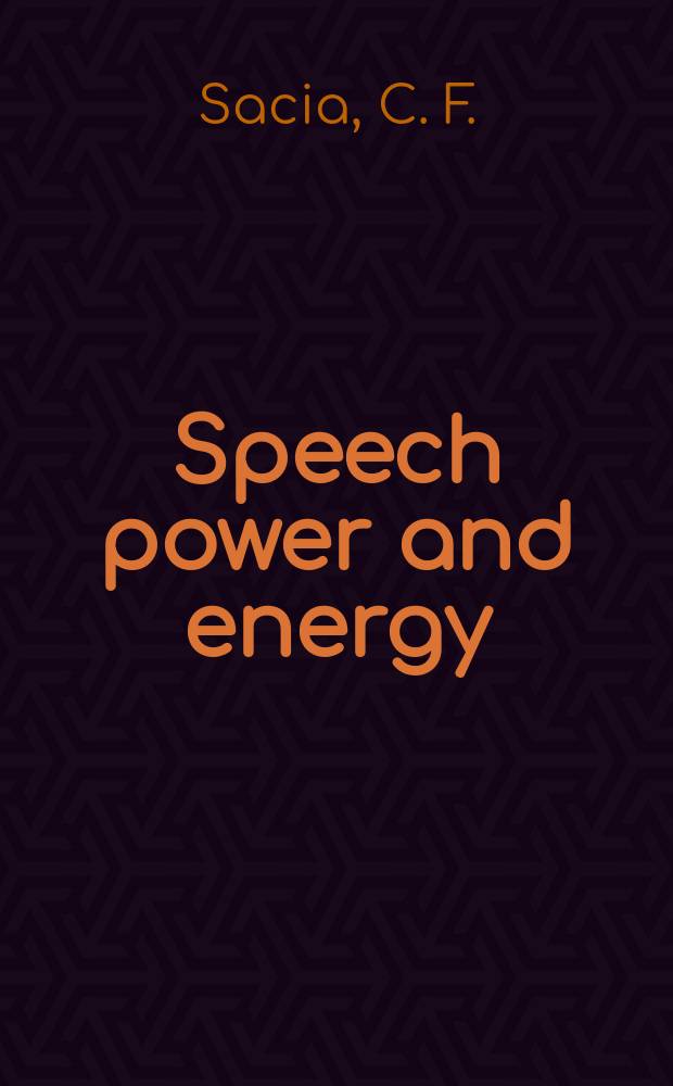 Speech power and energy : A classification of speech power and a brief discussion of the stress calibration of voices and of the peak factors of vowel sounds together with numerical data