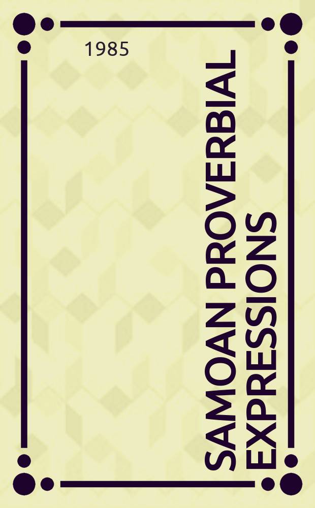 Samoan proverbial expressions = Alagā' upu fa'a-Samoa