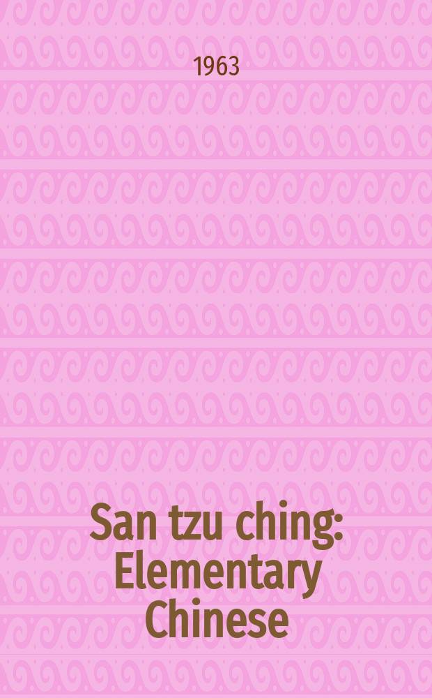 San tzu ching : Elementary Chinese