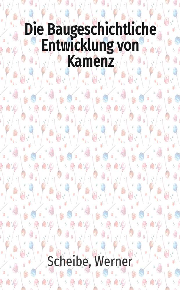 Die Baugeschichtliche Entwicklung von Kamenz
