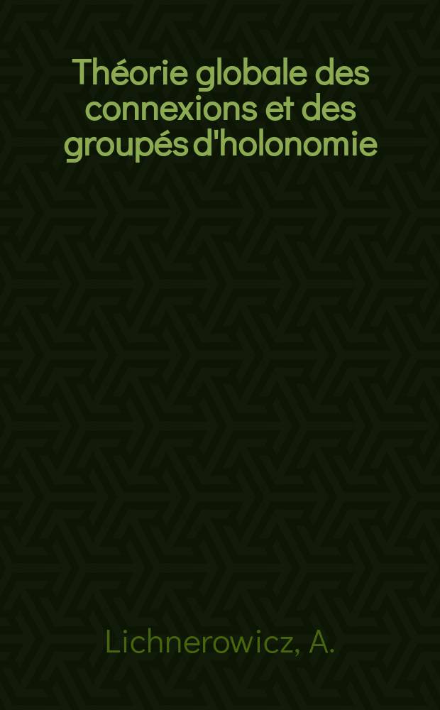 2 : Th&eacute;orie globale des connexions et des group&eacute;s d'holonomie