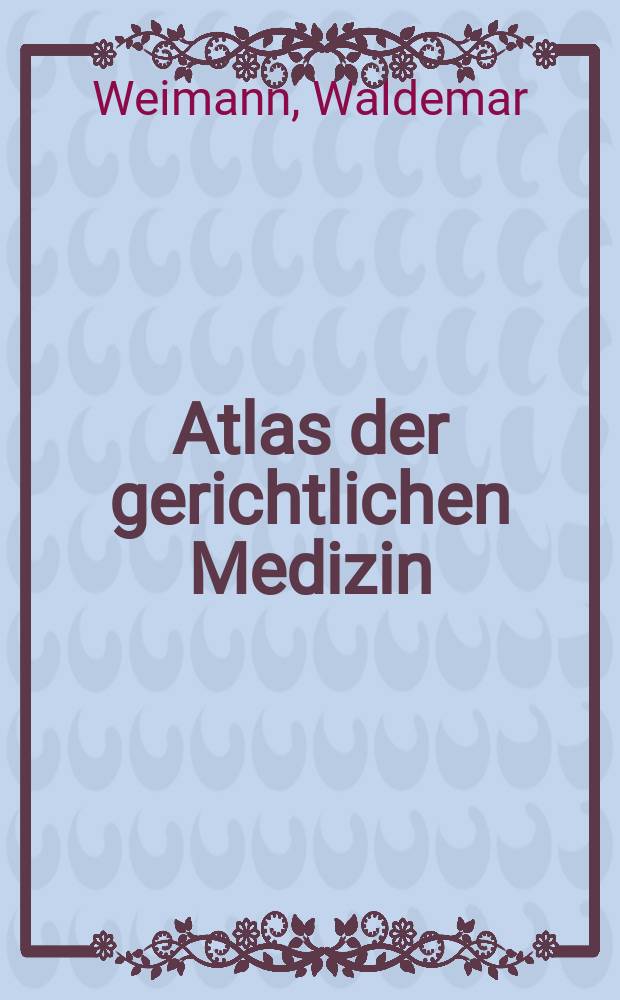 Atlas der gerichtlichen Medizin