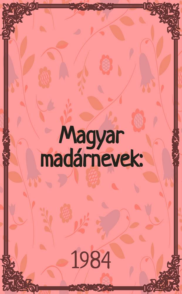 Magyar madárnevek : (az európai madarak elnevezései)