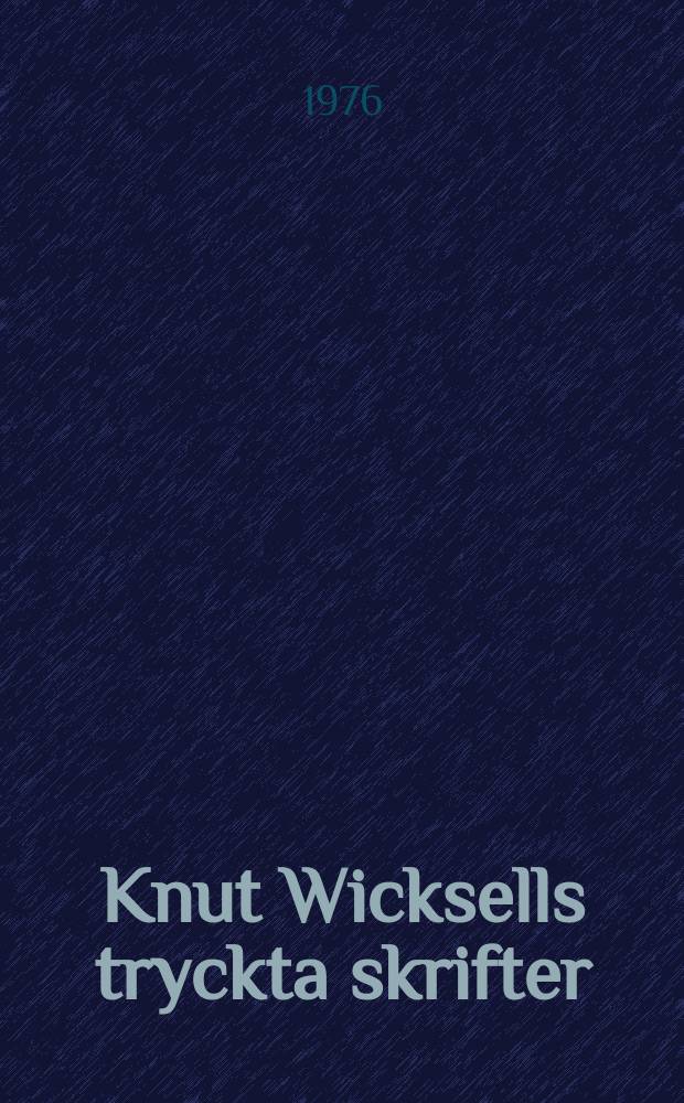 Knut Wicksells tryckta skrifter : 1868 - 1950