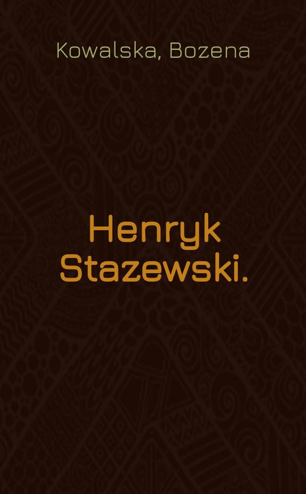 Henryk Stazewski.