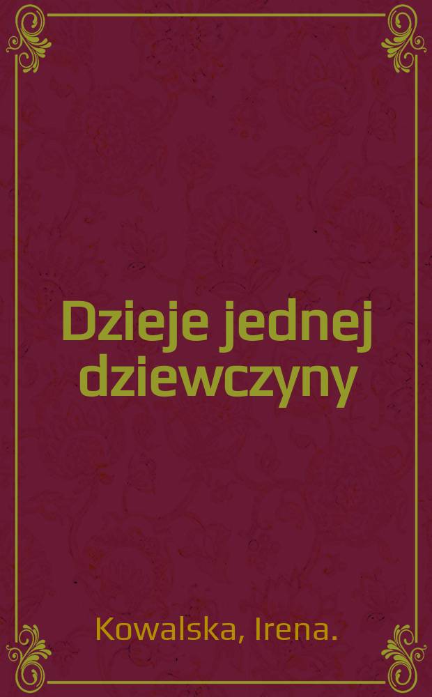 Dzieje jednej dziewczyny : çzycie Wandy Bartoszewiczâowny (1917-1943)