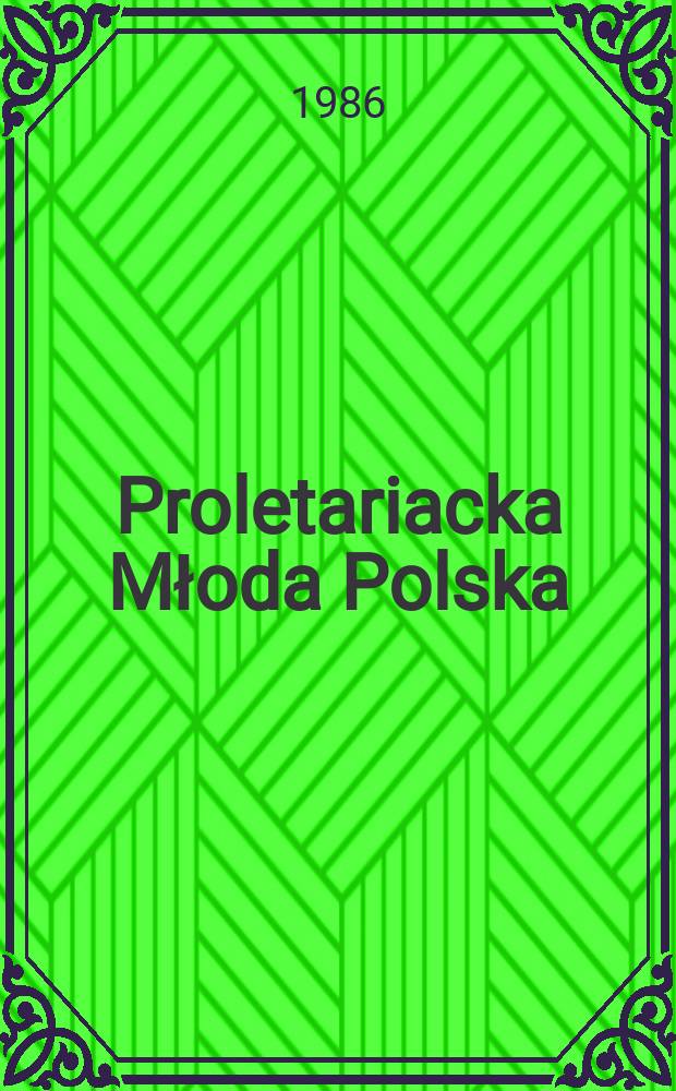 Proletariacka Młoda Polska : sztuki plastyczne i ich twórcy w życiu proletariatu polskiego 1878-1914