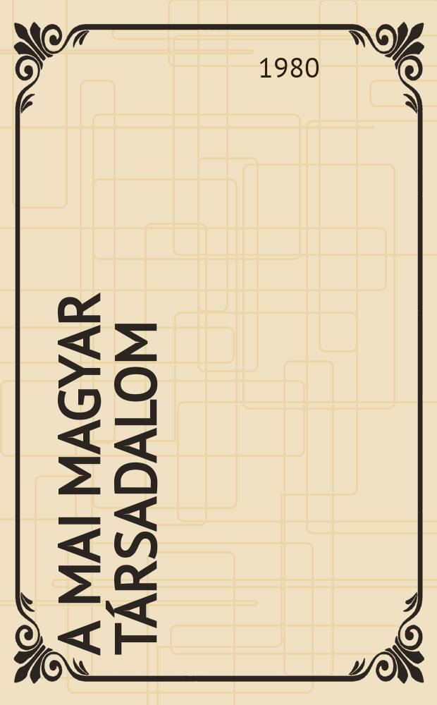 A mai magyar t&aacute;rsadalom