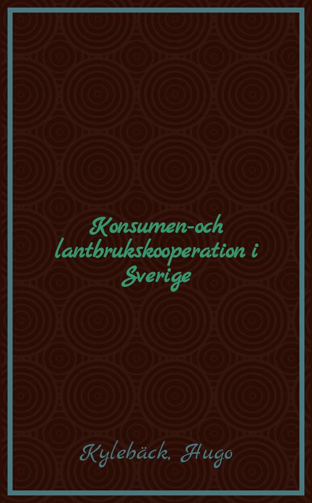 Konsument- och lantbrukskooperation i Sverige : utveckling, samarbets- och konkurrensförhållanden före andra världskriget