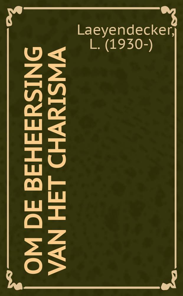 Om de beheersing van het charisma : heil en macht in de R.K. Kerk
