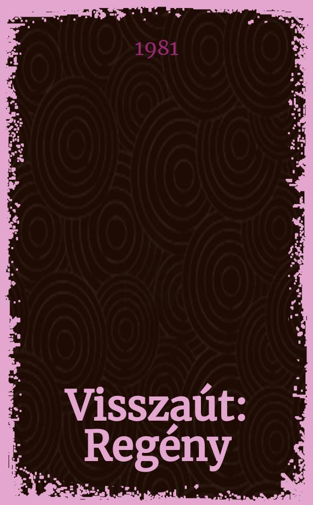 Visszaút : Regény