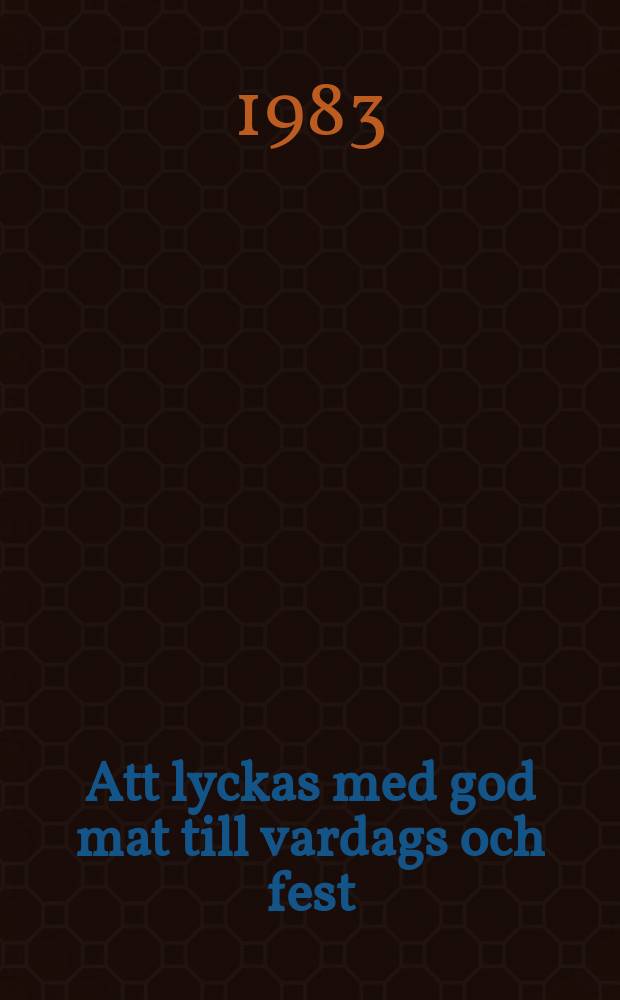 Att lyckas med god mat till vardags och fest