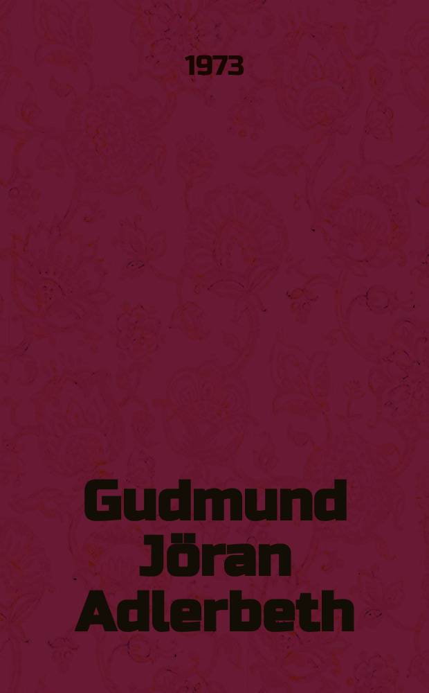 Gudmund Jöran Adlerbeth : en biografisk och litteaturhistorisk studie med tonvikt på Poetiska Arbeten 1803