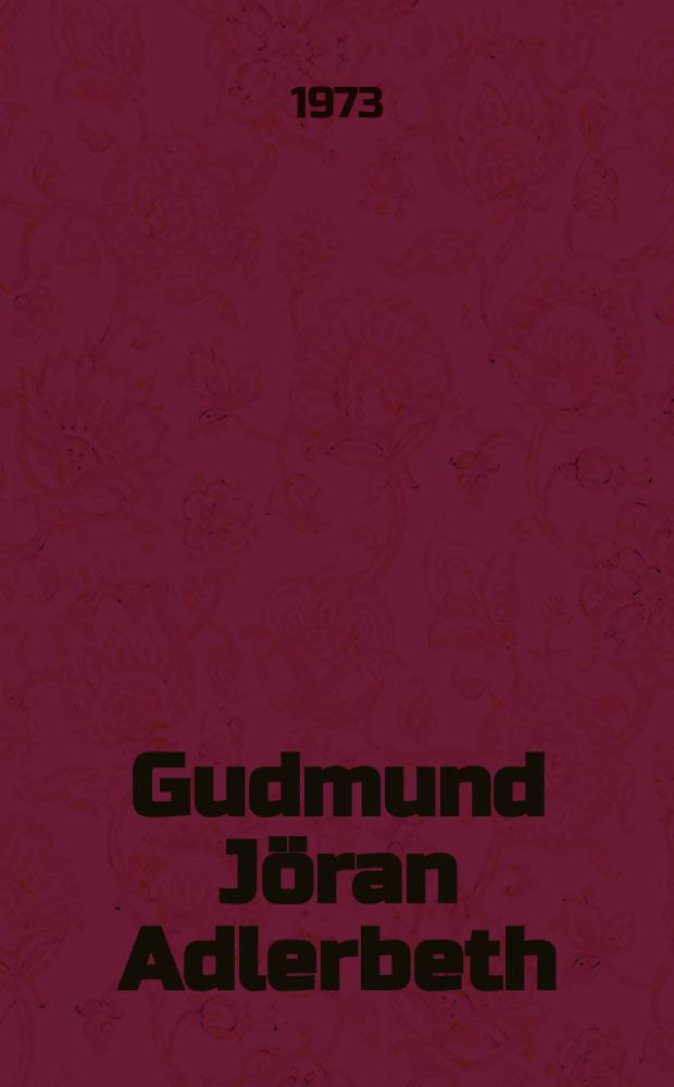 Gudmund J&ouml;ran Adlerbeth : en biografisk och litteaturhistorisk studie med tonvikt p&aring; Poetiska Arbeten 1803