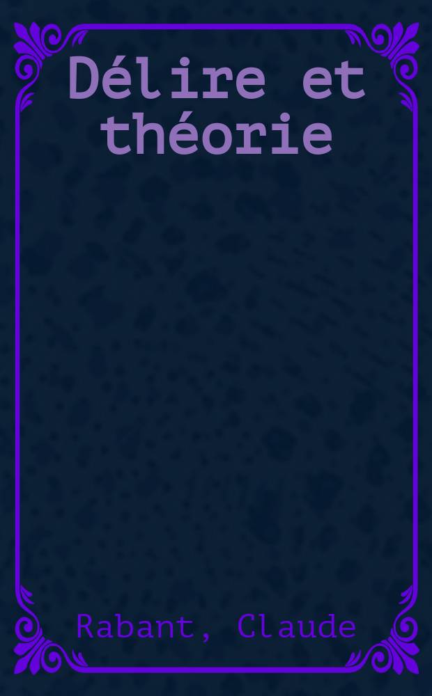 Délire et théorie