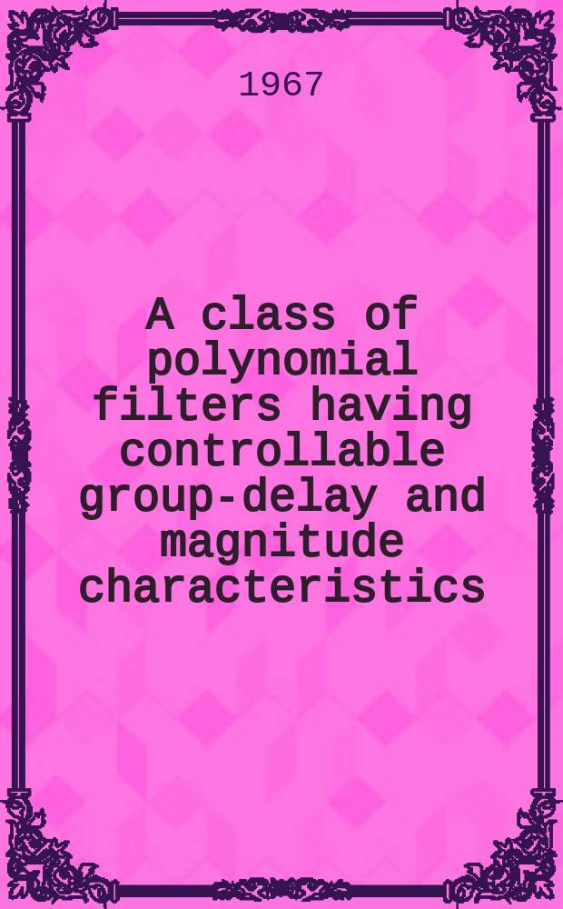 A class of polynomial filters having controllable group-delay and magnitude characteristics