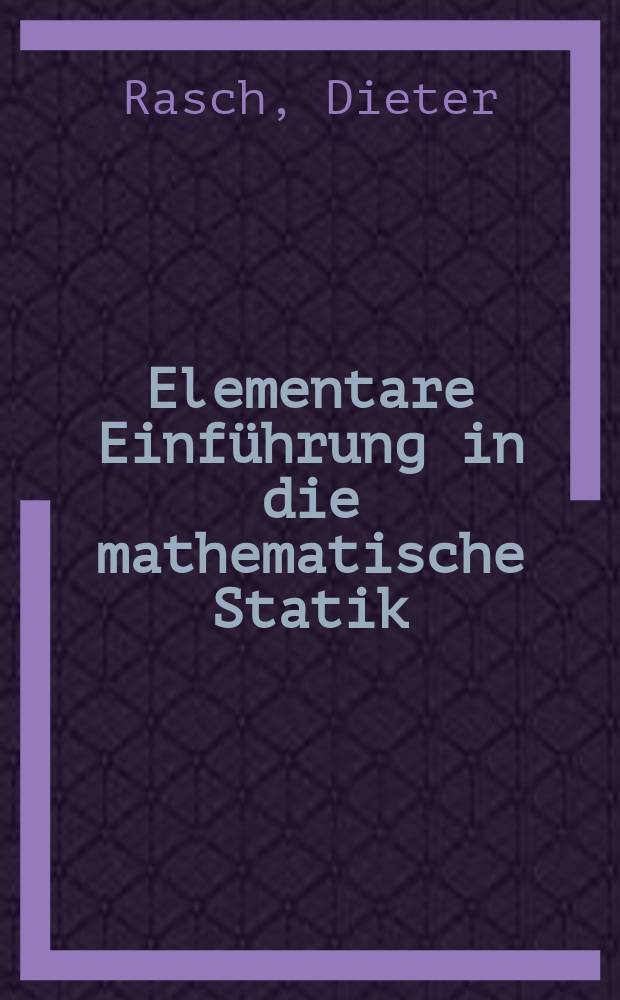 Elementare Einführung in die mathematische Statik
