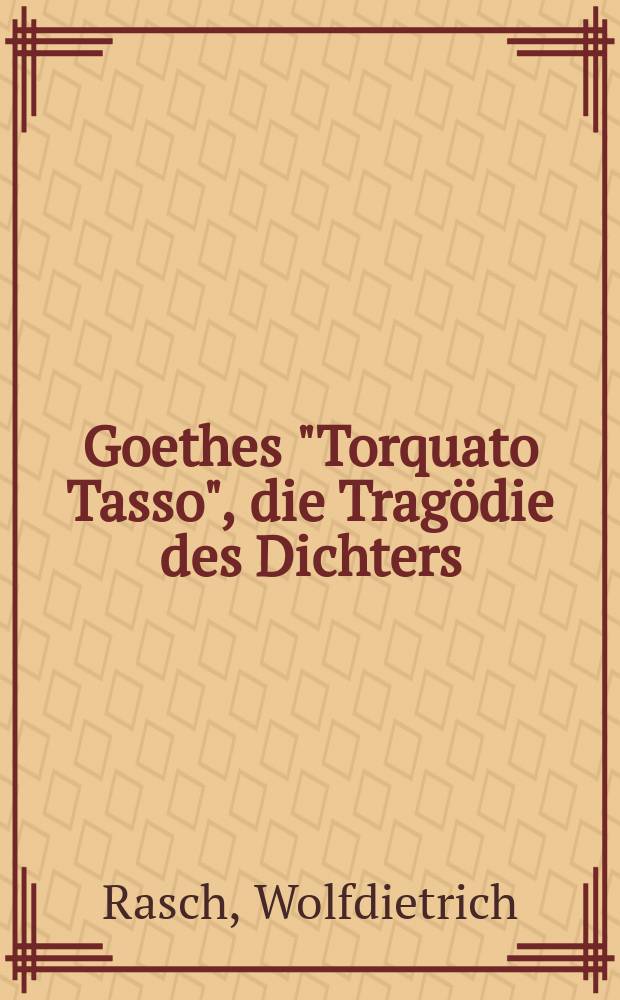 Goethes "Torquato Tasso", die Trag&ouml;die des Dichters