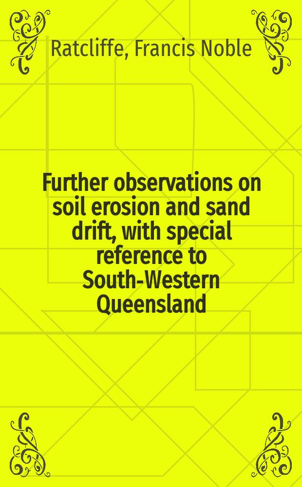 Further observations on soil erosion and sand drift, with special reference to South-Western Queensland