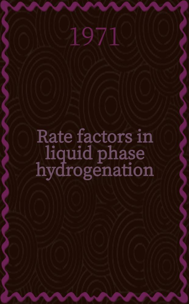 Rate factors in liquid phase hydrogenation : Symposium