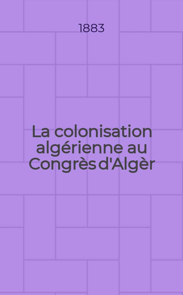 La colonisation algérienne au Congrès d'Algèr