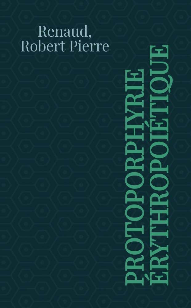 Protoporphyrie érythropoiétique : Un cas inattendu avec bulles et pigmentation cutanée diffuse chez un enfant : Thèse ..