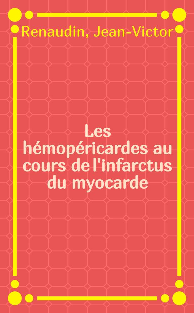 Les h&eacute;mop&eacute;ricardes au cours de l'infarctus du myocarde : R&ocirc;le du traitement anticoagulant : Th&egrave;se ..