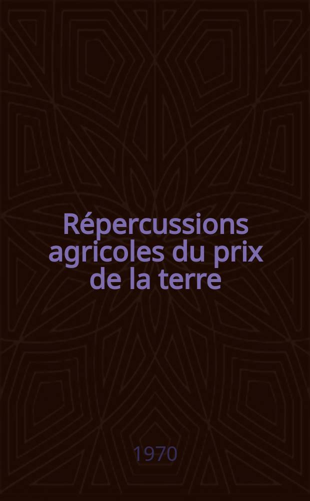Répercussions agricoles du prix de la terre