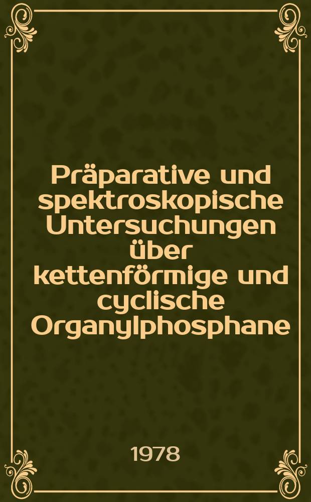 Präparative und spektroskopische Untersuchungen über kettenförmige und cyclische Organylphosphane : Inaug.-Diss