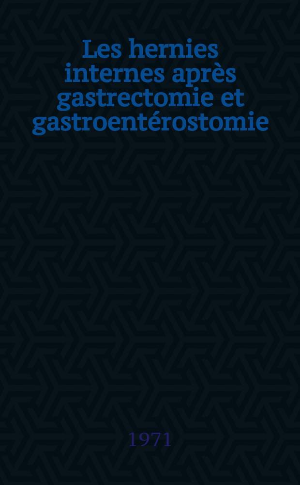 Les hernies internes après gastrectomie et gastroentérostomie : à propos de trois observations : Thèse ..