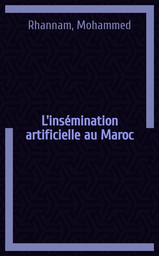 L'insémination artificielle au Maroc : Thèse ..