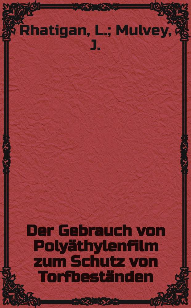 Der Gebrauch von Poly&auml;thylenfilm zum Schutz von Torfbest&auml;nden : &Uuml;bers. des Verf.