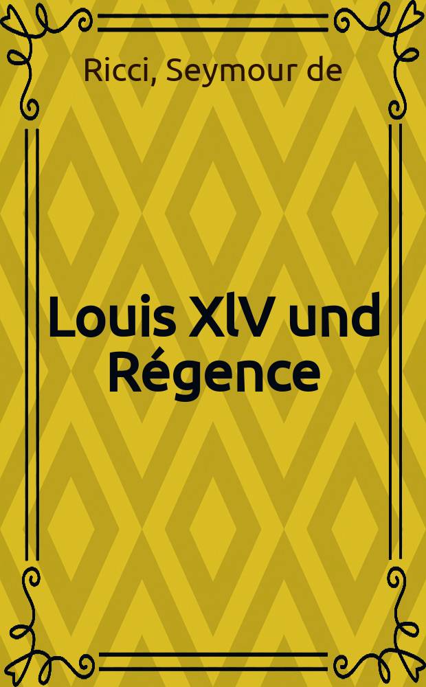Louis XlV und Régence : Raumkunst und Mobiliar