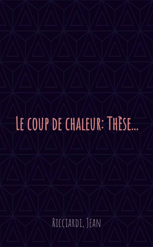 Le coup de chaleur : Thèse ..