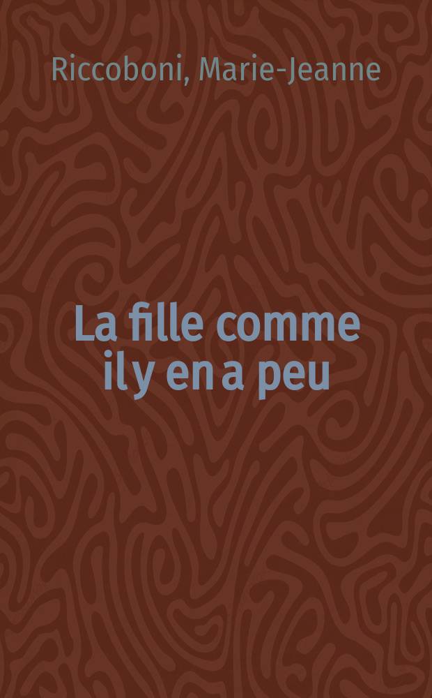 La fille comme il y en a peu : Histoire comme il n'y en a guère