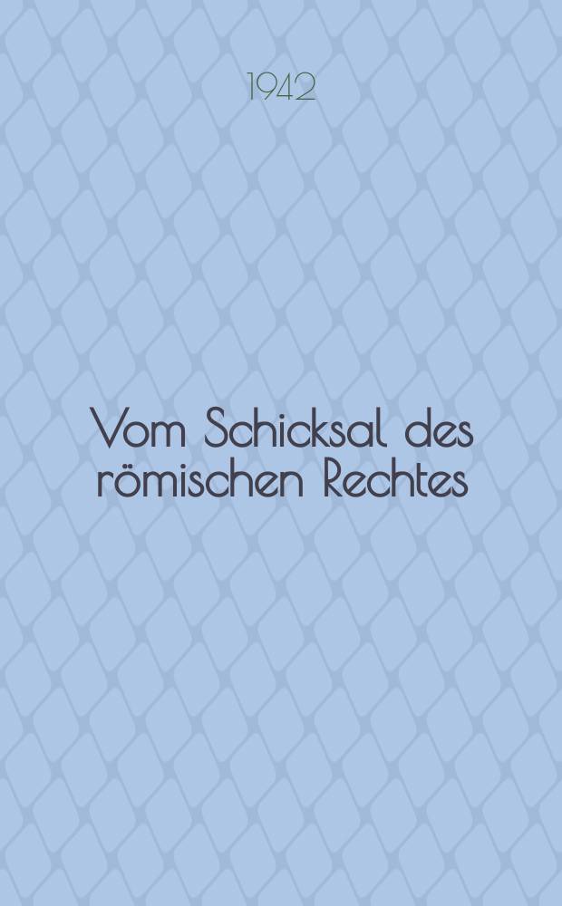 Vom Schicksal des römischen Rechtes