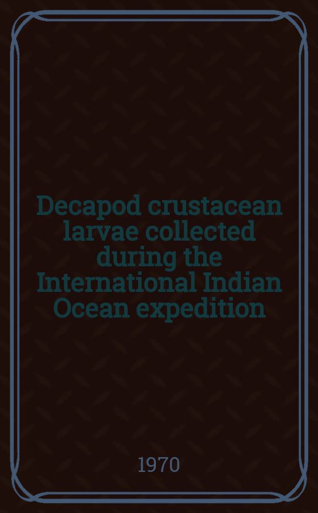 Decapod crustacean larvae collected during the International Indian Ocean expedition : Families Raninidae and Homolidae