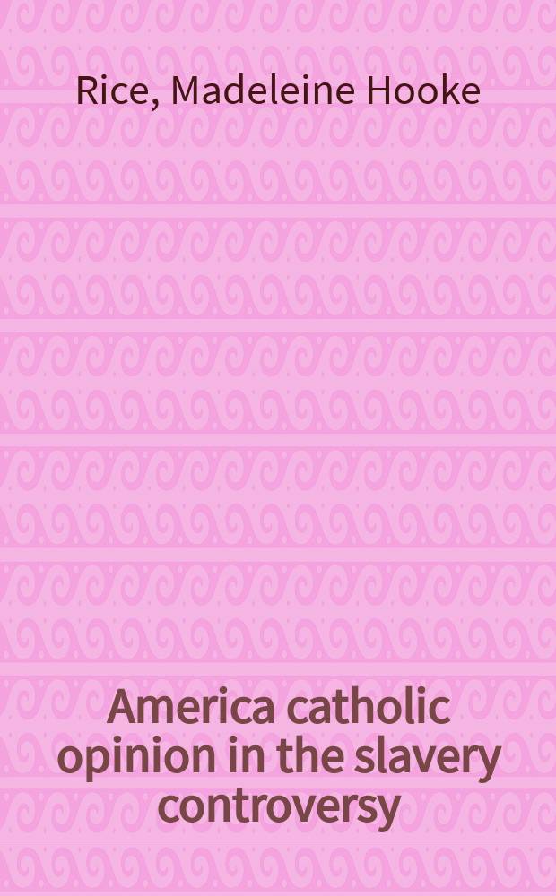 America catholic opinion in the slavery controversy