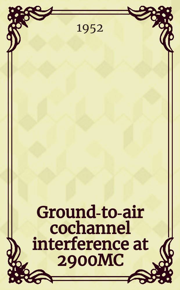 Ground-to-air cochannel interference at 2900MC
